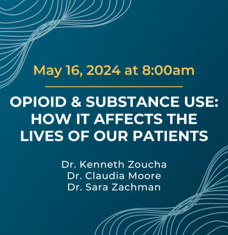 Opioid & Substance Use: How it Affects the Lives of Our Patients training on May 16, 2024 at 8am with Drs. Kenneth Zoucha, Claudia Moore, and Sara Zachman.